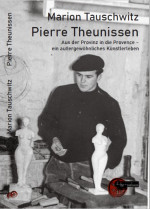 Pierre Theunissen. Von der Provinz in die Provence.